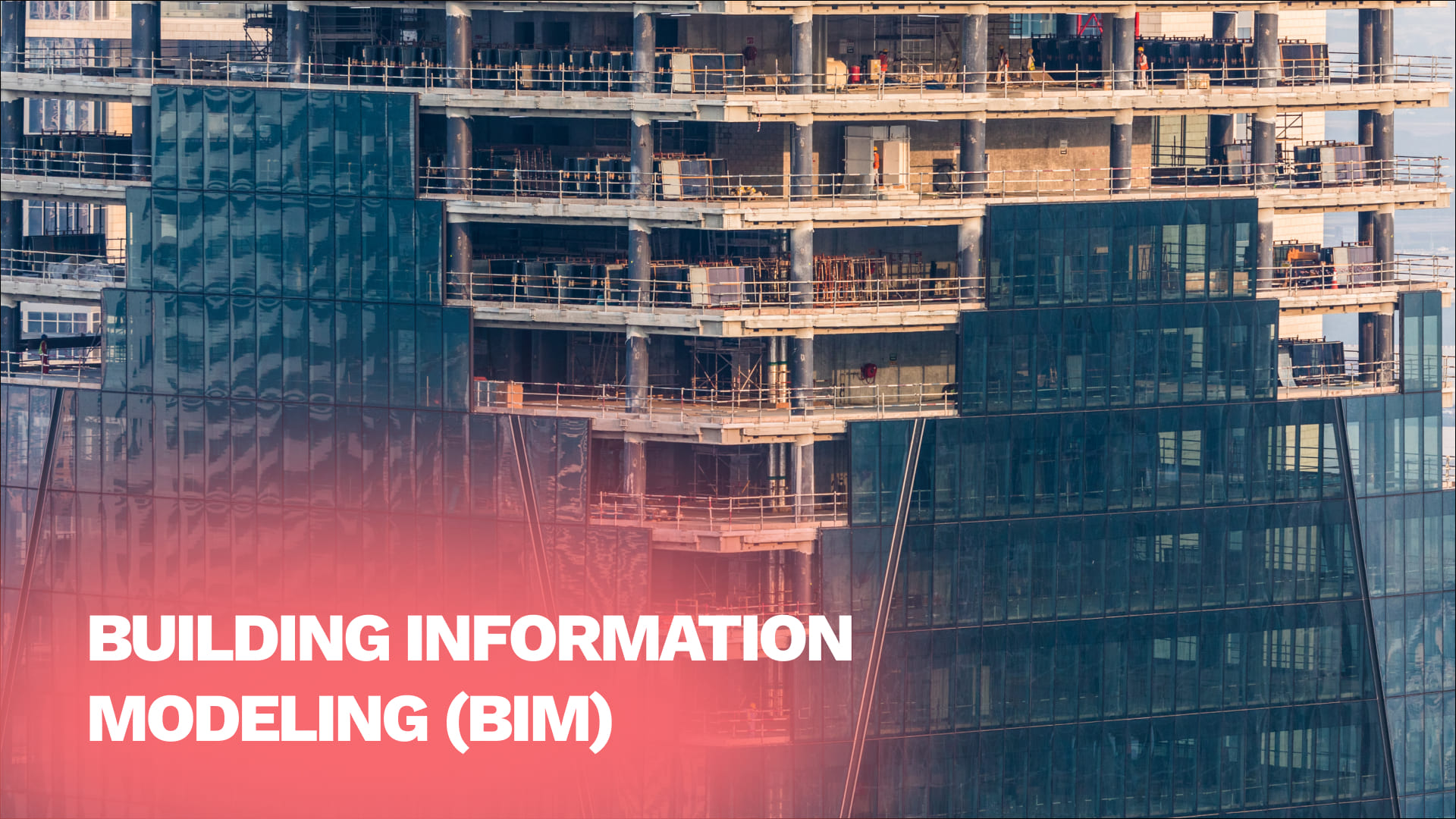 Building Information Modeling (BIM)