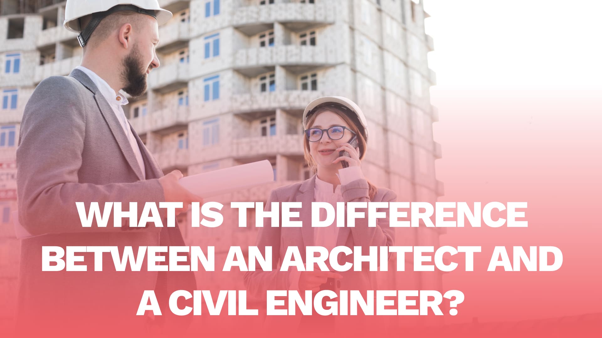 What is the difference between an Architect and a Civil engineer?