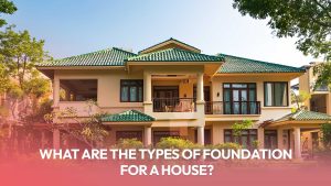 Read more about the article What are the Types of Foundation for a House?