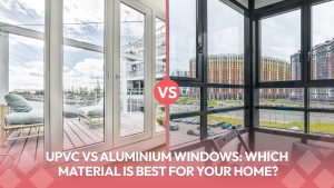 Read more about the article UPVC vs Aluminium Windows: Which Material is Best for Your Home?