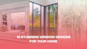 Read more about the article Stunning Window Designs for Your Home