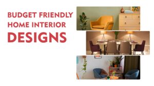 Read more about the article 10 Tips on Budget Friendly Home Interior designs