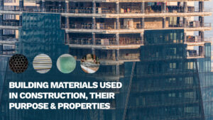 Read more about the article Building Materials Used in Construction, Their Purpose & Properties