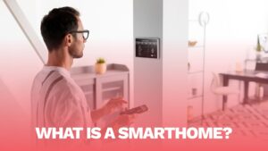 Read more about the article What is a Smart Home?