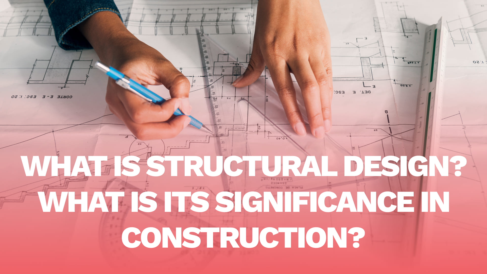 You are currently viewing What is Structural Design? What is its significance in Construction?