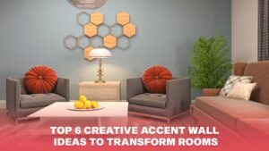 Read more about the article Top 6 Creative Accent Wall Ideas to Transform Your Living Room