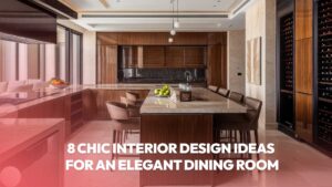 Read more about the article 8 Chic Dining Room Design Ideas That Will Add Elegance and Sophistication 