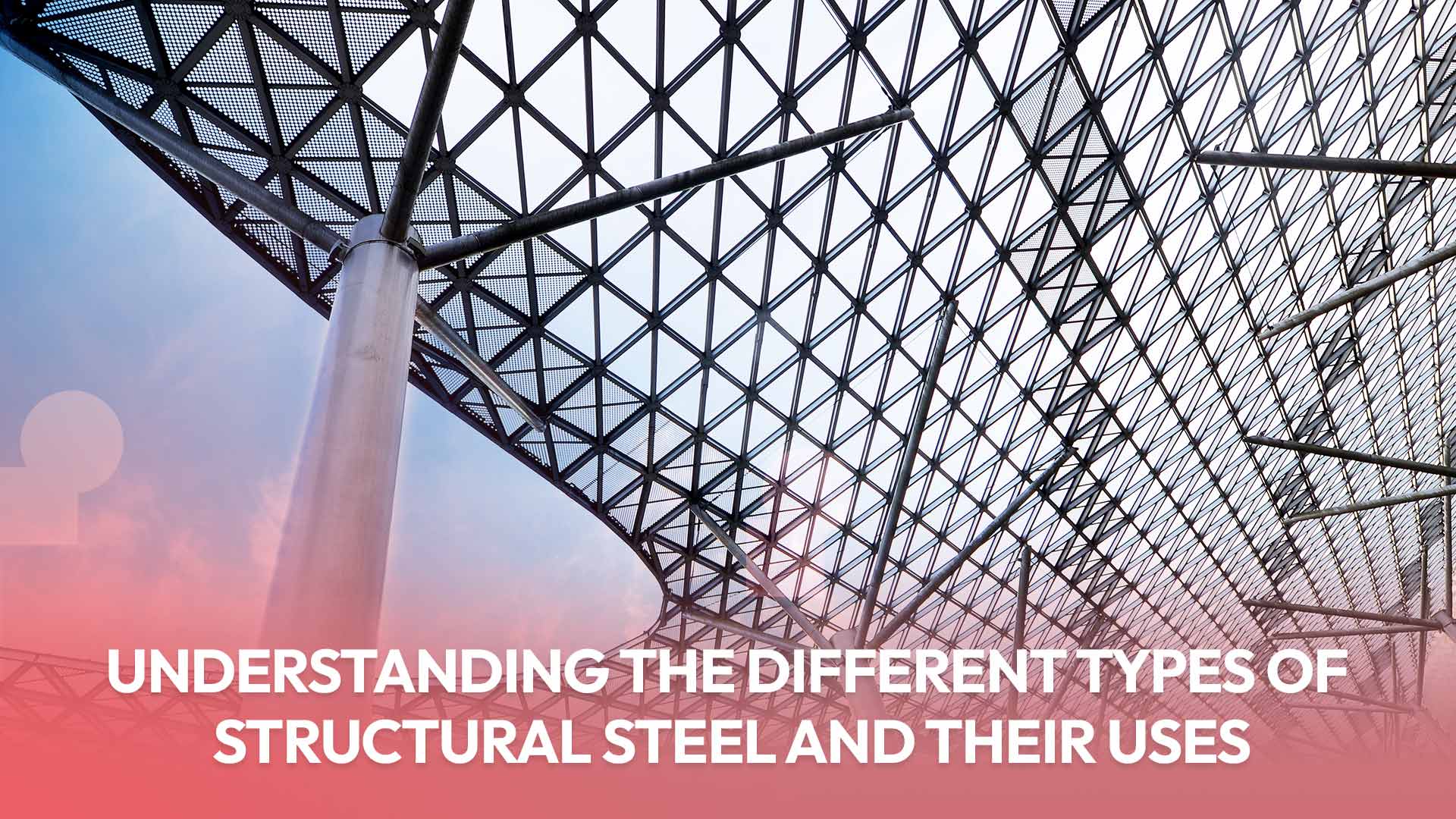 Read more about the article Understanding the Different Types of Structural Steel and Their Uses