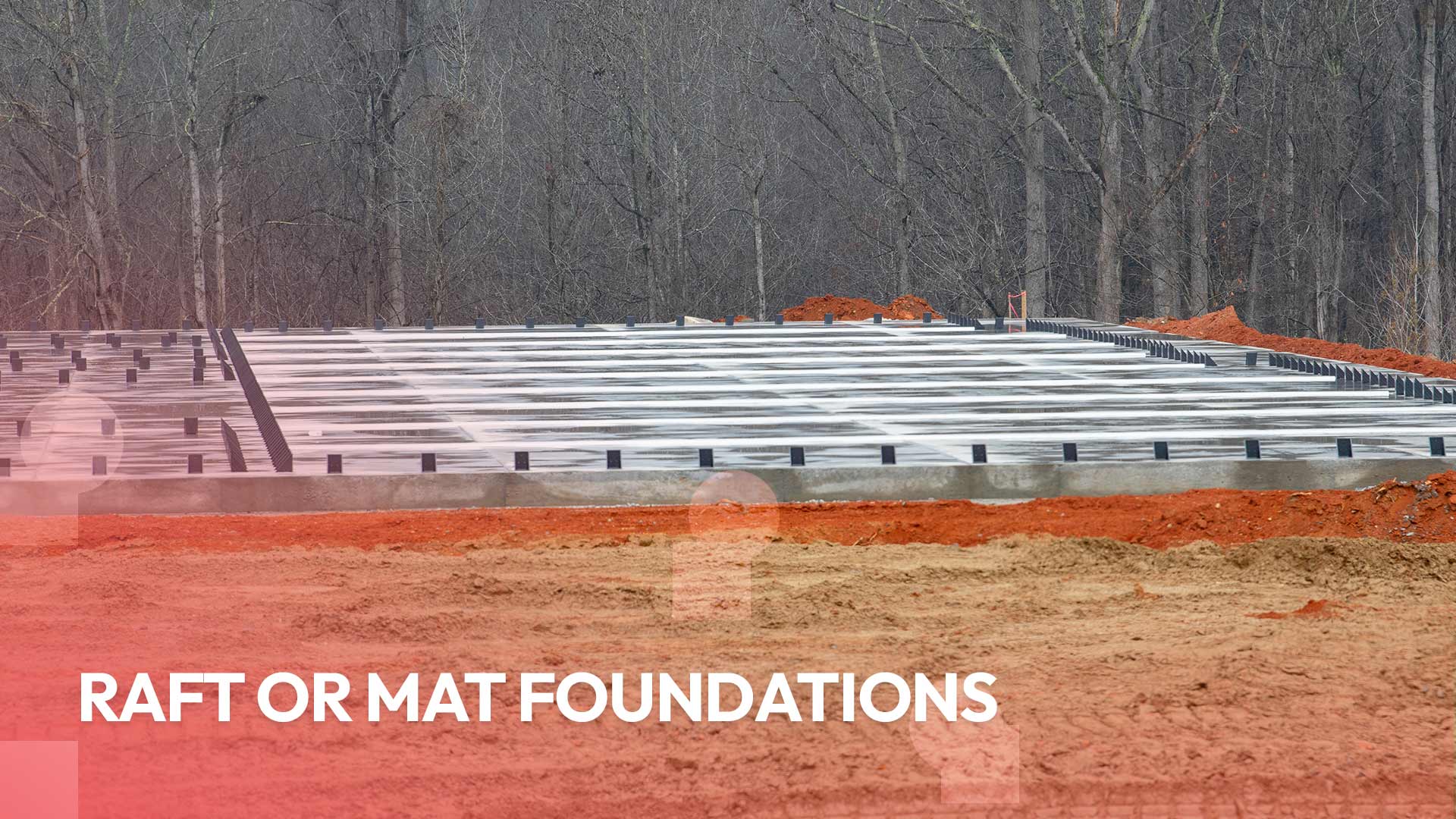 Raft or Mat Foundations